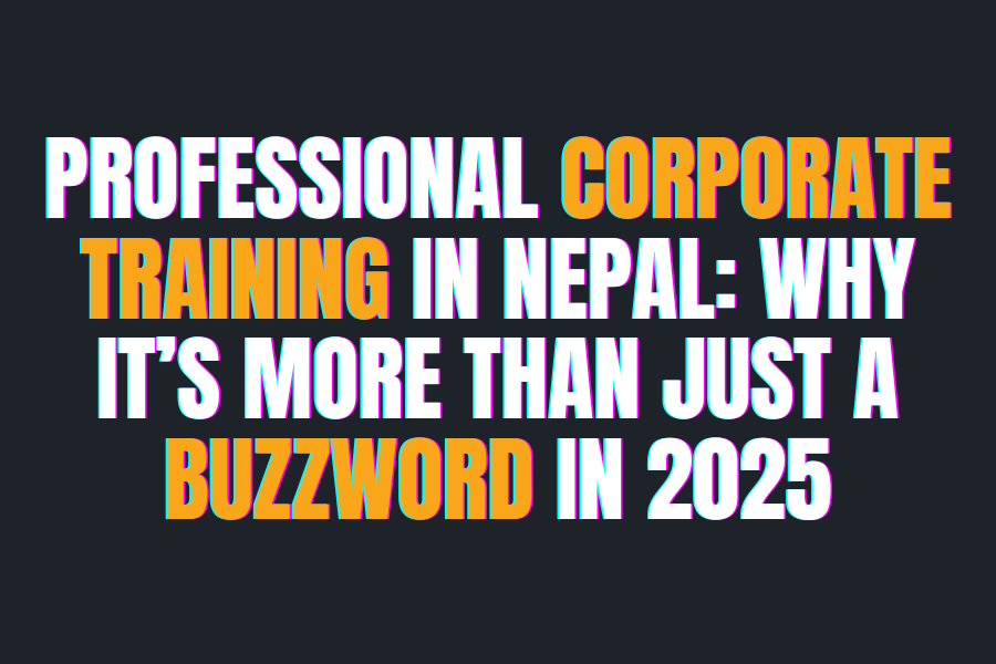 Best Professional Corporate Training in Nepal